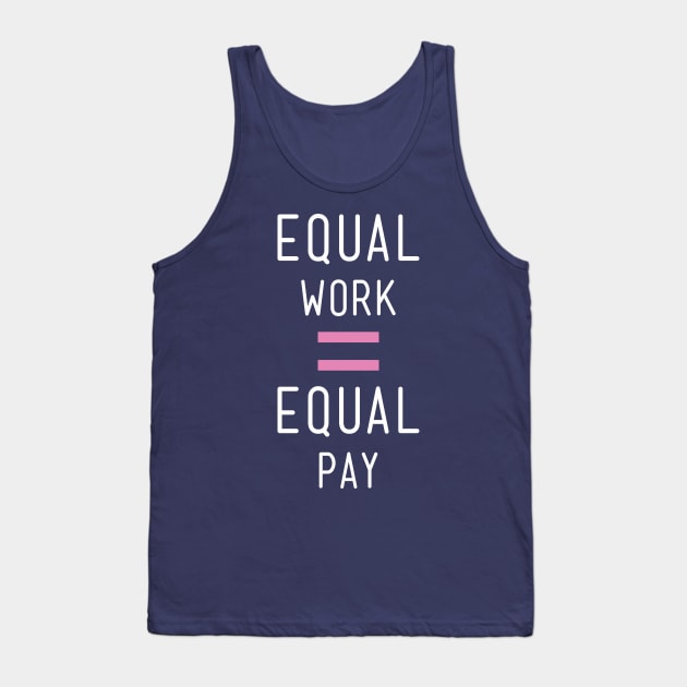 Equality! Equal pay for equal work. Tank Top by Crazy Collective